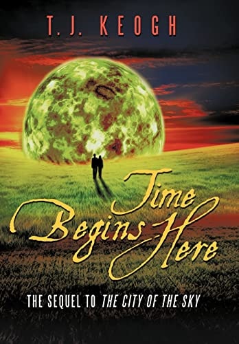 Time Begins Here The Sequel to the City of the Sky