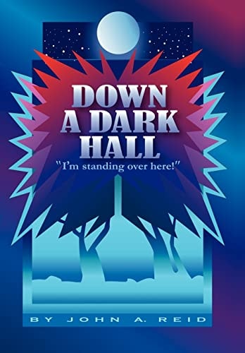Down a Dark Hall I'm Standing Over Here!