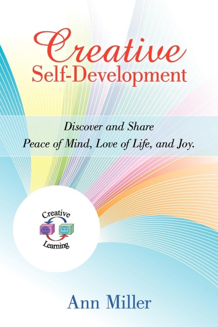 Creative Self-Development: Discover and share peace of mind, love of life, and joy.