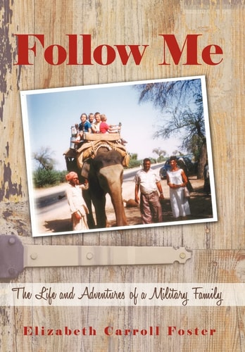 Follow Me The Life and Adventures of a Military Family