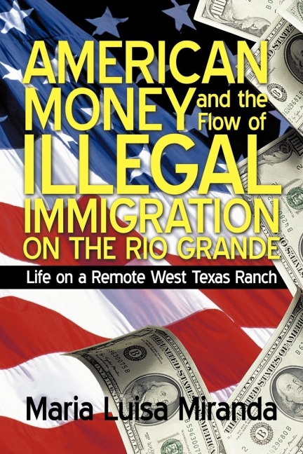 American Money and the Flow of Illegal Immigration on the Rio Grande: Life on a Remote West Texas Ranch