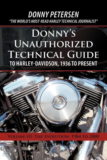 Donnys Unauthorized Technical Guide to Harley-Davidson, 1936 to Present: Volume III: The Evolution: 1984 to 2000