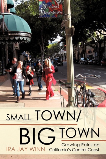 SMALL TOWN / BIG TOWN: Growing Pains on             Californias Central Coast