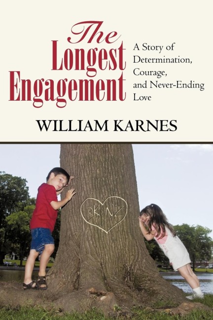 The Longest Engagement: A Story of             Determination, Courage, and Never-Ending Love