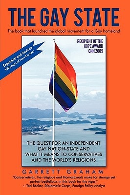 The Gay State The Quest for an Independent Gay Nation-State and What It Means to Conservatives and the World's Religions