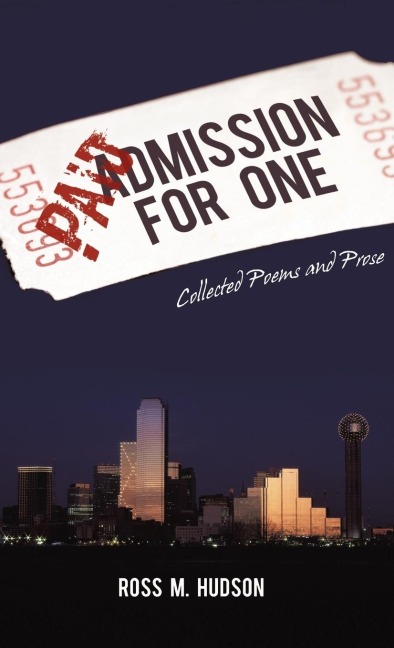 Paid Admission for One: Collected Poems and Prose