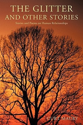 The Glitter and Other Stories Nine Stories and Poems on Human Relationships