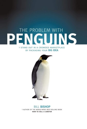 The Problem with Penguins Stand Out in a Crowded Marketplace by Packaging Your BIG Idea
