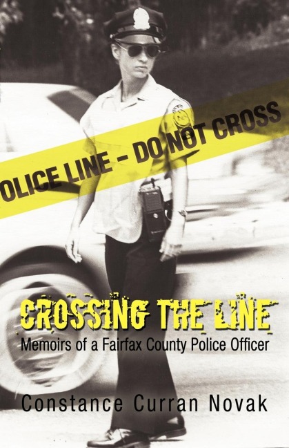 Crossing the Line: Memoirs of a Fairfax             County Police Officer