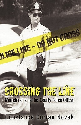 Crossing the Line Memoirs of a Fairfax County Police Officer