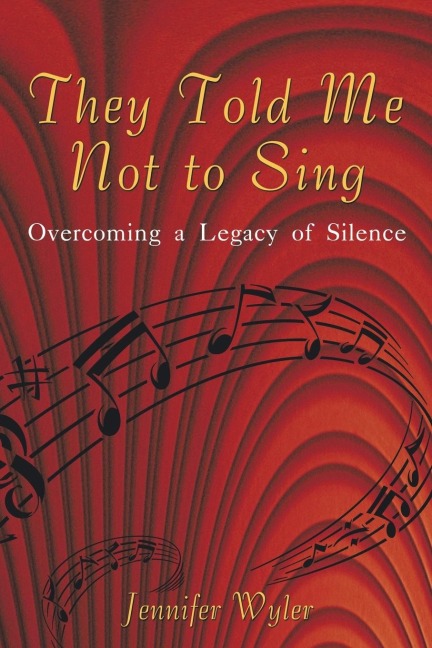 They Told Me Not to Sing: Overcoming a Legacy of Silence