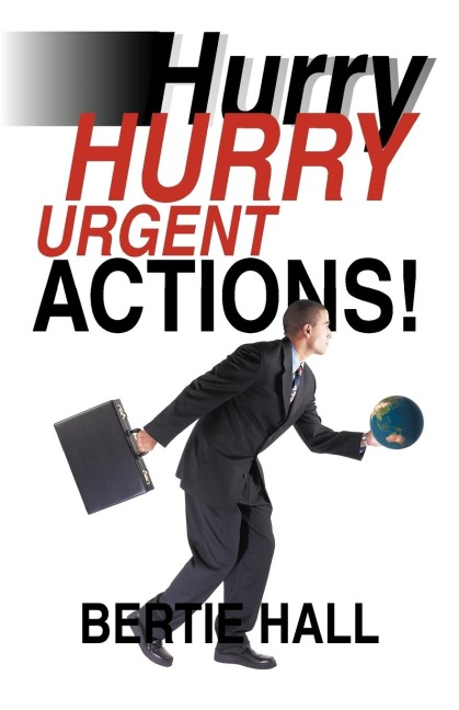 Hurry, Hurry! Urgent Actions!: Suggestions to Make the World a Better Place