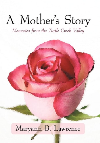 A Mother's Story Memories from the Turtle Creek Valley