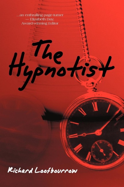 The Hypnotist: A Novel By, Richard C. Loofbourrow