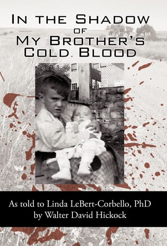 In the Shadow of My Brother's Cold Blood As Told to Linda Lebert-Corbello, PhD