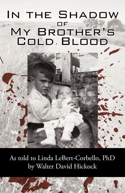 In the Shadow of My Brothers Cold Blood: As Told to Linda Lebert-Corbello, PhD