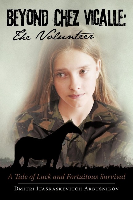 Beyond Chez Vicalle: The Volunteer: A Tale of Luck and Fortuitous Survival