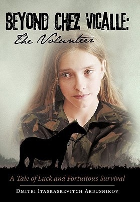 Beyond Chez Vicalle - The Volunteer A Tale of Luck and Fortuitous Survival