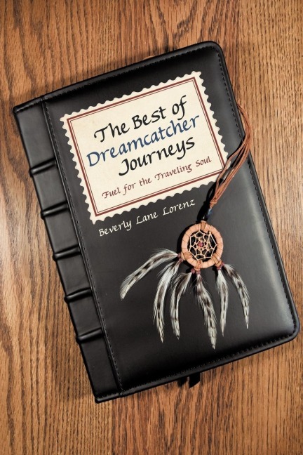 The Best of Dreamcatcher Journeys: Fuel             for the Traveling Soul