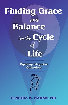 Finding Grace and Balance in the Cycle of Life Exploring Integrative Gynecology