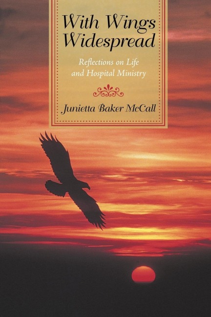 With Wings Widespread: Reflections on             Life and Hospital Ministry