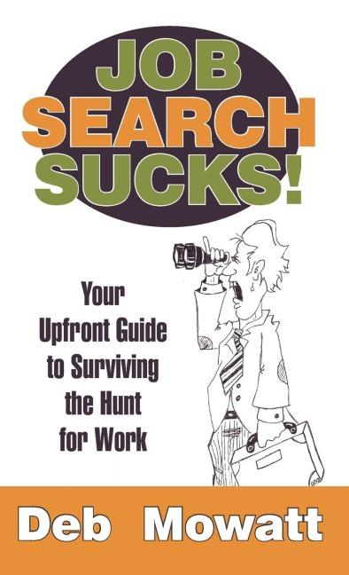 Job Search Sucks!: Your Upfront Guide to Surviving the Hunt for Work