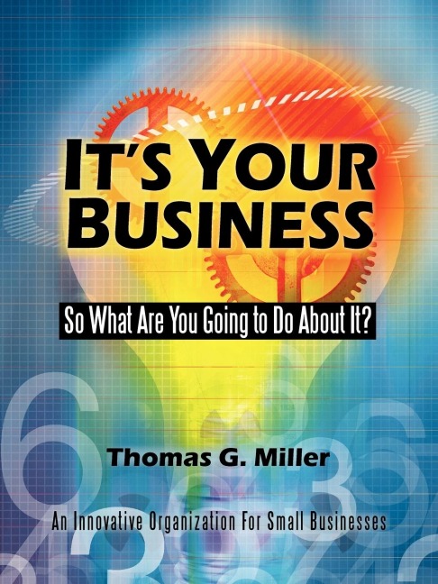 Its Your Business: So What Are You Going to Do About It?