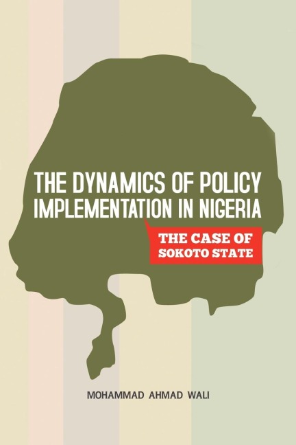 The Dynamics of Policy Implementation in Nigeria: The Case of Sokoto State