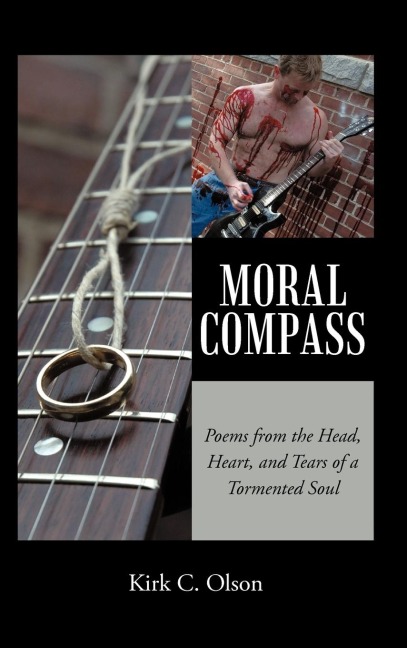 Moral Compass: Poems from the Head, Heart, and Tears of a Tormented Soul