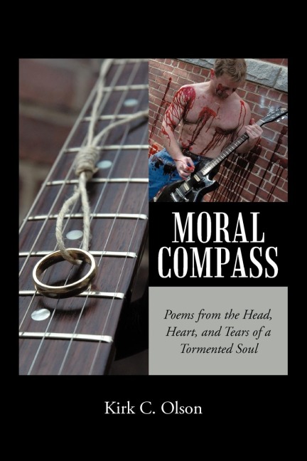 Moral Compass: Poems from the Head,             Heart, and Tears of a Tormented Soul