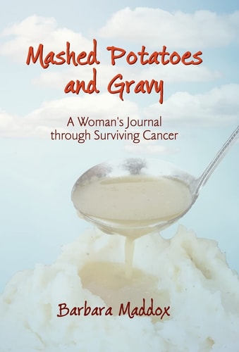 Mashed Potatoes and Gravy A Woman's Journal Through Surviving Cancer