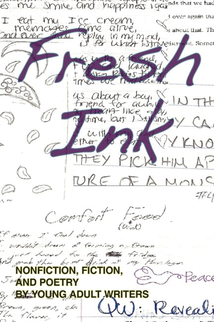 Fresh Ink: Nonfiction, Fiction, and Poetry by Young Adult Writers