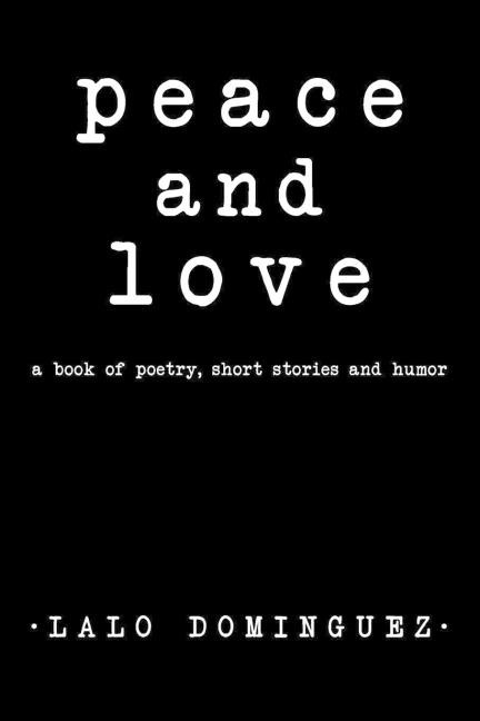 Peace and Love: A Book of Poetry, Short Stories and Humor