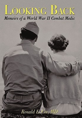Looking Back Memoirs of a World War II Combat Medic
