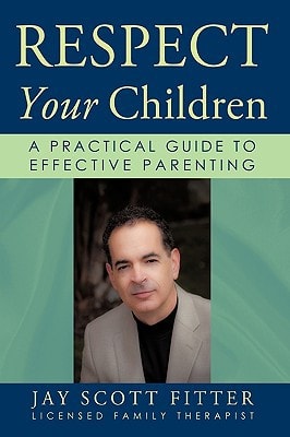 Respect Your Children A Practical Guide To Effective Parenting