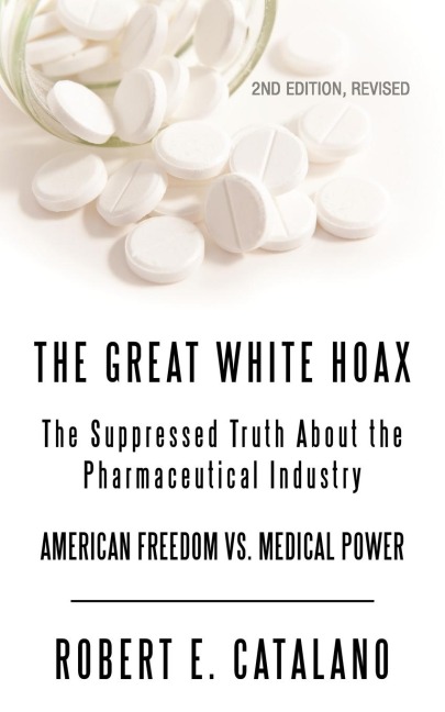 The Great White Hoax: The Suppressed Truth about the Pharmaceutical Industry