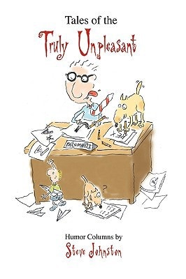 Tales of the Truly Unpleasant Humor Columns By: