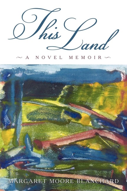 This Land: A Novel Memoir