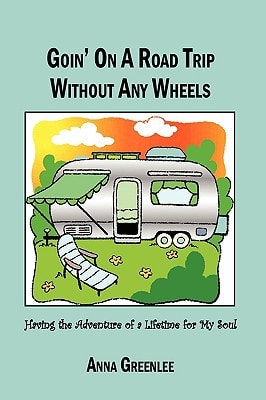 Goin' on a Road Trip Without Any Wheels Having the Adventure of a Lifetime for My Soul