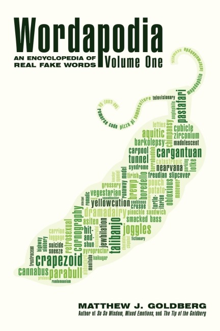 Wordapodia: Volume One: An Encyclopedia of Real Fake Words