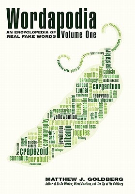 Wordapodia Volume One: An Encyclopedia of Real Fake Words