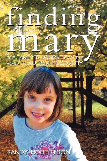 Finding Mary: One Familys Journey on the Road to Autism Recovery