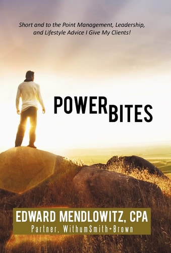 Power Bites Short and to the Point Management, Leadership, and Lifestyle Advice I Give My Clients!