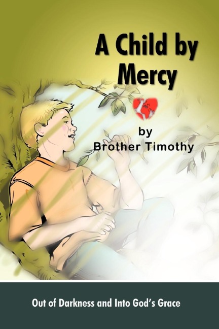 A Child by Mercy: Out of Darkness and Into Gods Grace