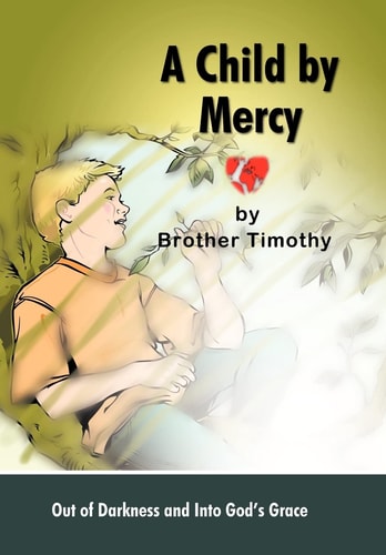 A Child by Mercy Out of Darkness and Into God's Grace