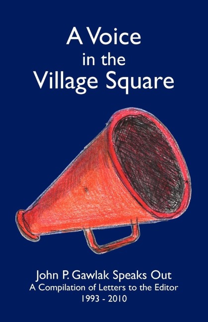 A Voice in the Village Square: John P.             Gawlak Speaks Out