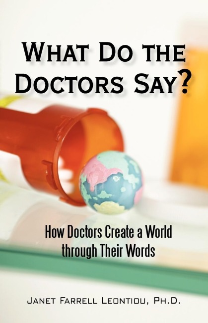 What Do the Doctors Say?: How Doctors Create a World through Their Words