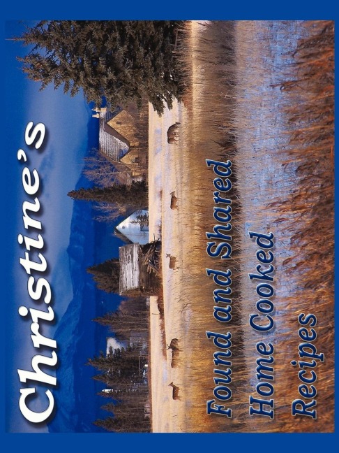 Christines Found and shared Home Cooked Recipes