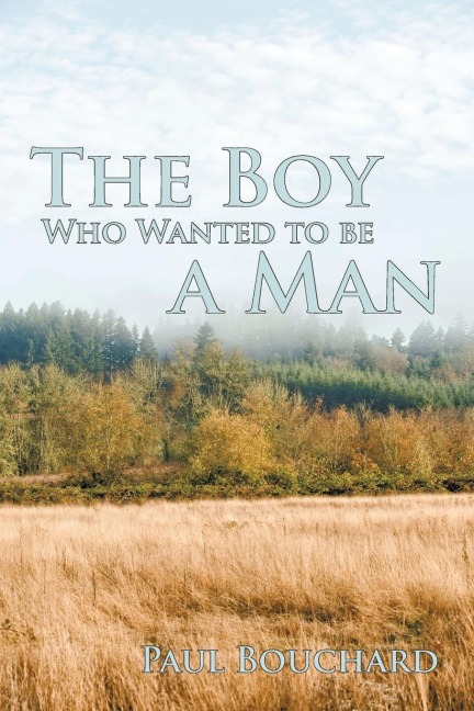 The Boy Who Wanted to Be a Man: A Novella