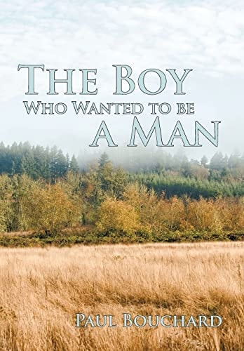 The Boy Who Wanted to Be a Man A Novella